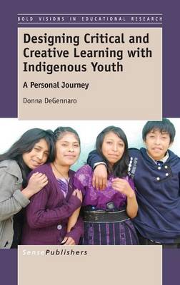 Designing Critical and Creative Learning with Indigenous Youth: A Personal Journey