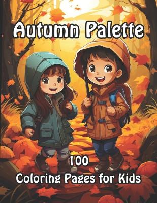 Autumn Palette: 100 Coloring Pages for Kids