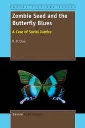 Zombie Seed and the Butterfly Blues: A Case of Social Justice