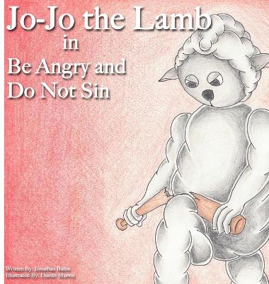 Jo-Jo the Lamb: Be Angry and Do Not Sin