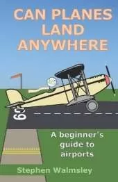 Can Planes Land Anywhere: A beginner's guide to airports
