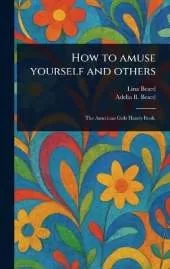 How to Amuse Yourself and Others