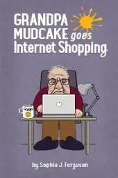 Grandpa Mudcake Goes Internet Shopping: Funny Picture Books for 3-7 Year Olds