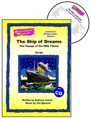The Ship of Dreams: The Voyage of the RMS "Titanic"