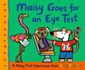 Maisy Goes for an Eye Test: A gentle, reassuring story to help prepare young children for their first eye test or optician visit