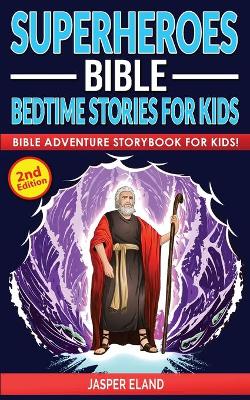 Superheroes (Volume 2) - Bible Bedtime Stories for Kids: Bible-Action Stories for Children and Adult! Heroic Characters Come to Life in this Adventure Storybook! (Volume 2)