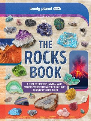 Lonely Planet Kids The Rocks Book: Learn About Gems & Stones on Earth & from Space | Use the Epic Directory to Identify Treasures | Find Lots of Tips, Facts & Photos