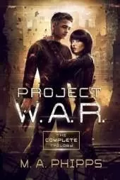 Project W.A.R.: The Complete Trilogy