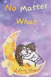 No matter what: I love you