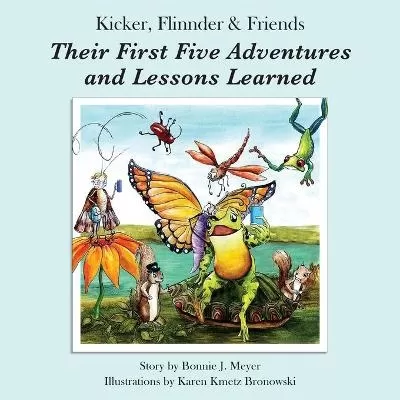 Kicker, Flinnder & Friends. Their First Five Adventures and Lessons Learned