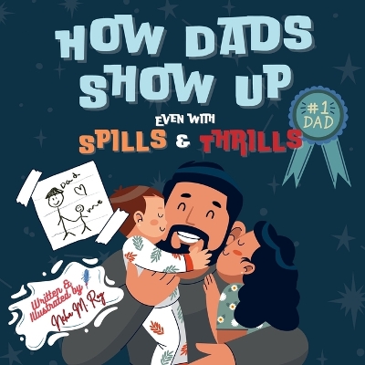 How Dads Show Up-Even with Spills & Thrills, kids' picture books daddy & me bedtime read: children storybook, family bonding values celebrating dad, father-child love illustrated readaloud