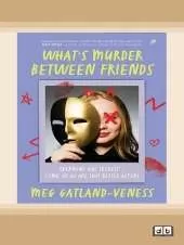 What's Murder Between Friends