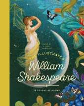 The Illustrated William Shakespeare: 25 Essential Poems