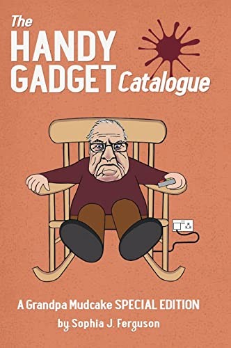 The Handy Gadget Catalogue: A Grandpa Mudcake Special Edition: Funny Picture Books for Children Ages 3-7