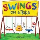Swings on Strike: A Funny, Rhyming, Read Aloud Kid's Book For Preschool, Kindergarten, 1st grade, 2nd grade, 3rd grade, 4th grade, or Early Readers