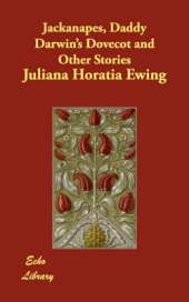 Jackanapes, Daddy Darwin's Dovecot and Other Stories