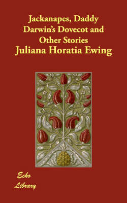 Jackanapes, Daddy Darwin's Dovecot and Other Stories