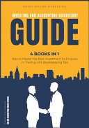 Investing and Accounting QuickStart Guide [4 IN 1]: How to Master the Best Investment Techniques in Trading with Bookkeeping Tips