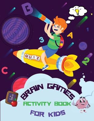 Brain Games Activity Book for Kids: Fun Brain Teasers & Logic Puzzle For Kids Ages 5-8: Math Games, Dominos, Crosswords, Mazes & Many More (Kids Activity Book)