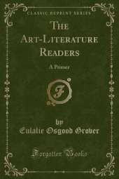 The Art-Literature Readers: A Primer (Classic Reprint)