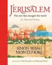 Jerusalem: The City That Changed the World: An Illustrated History