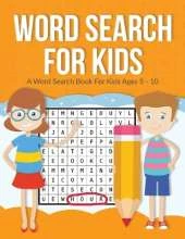 Word Search For Kids: A Word Search Book For Kids Ages 5-10
