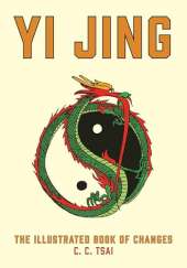 The Yi Jing: The Illustrated Book of Changes