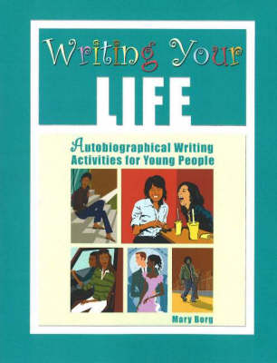 Writing Your Life: Autobiographical Writing Activities for Young People