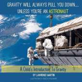 Gravity Will Always Pull You Down...: A Child's Introduction to Gravity