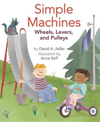 Simple Machines: Wheels, Levers, and Pulleys