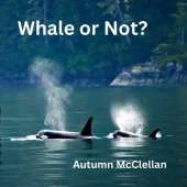 Whale or Not?: Ocean Creatures Volume 2