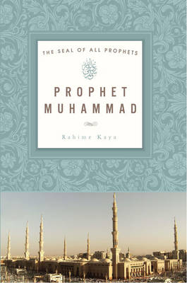 Prophet Muhammad: The Seal of All Prophets