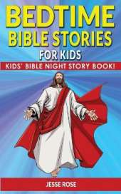 BEDTIME BIBLE STORIES for KIDS: Biblical Superheroes Characters Come Alive in Modern Adventures for Children! Bedtime Action Stories for Adults! Bible Night Storybook for Kids!
