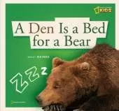 A Den is a Bed for a Bear