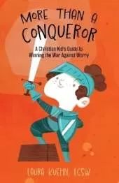 More Than a Conqueror: A Christian Kid's Guide to Winning the War Against Worry