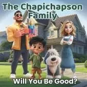 The Chapichapson Family: Will You Be Good?: A Motivational and Educational Children's Book About Making Choices, Good Behavior, and Learning Through Fun and Laughter (Ages 4-10)