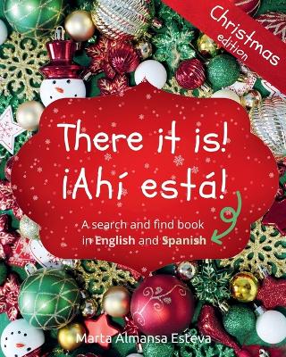 There it is! ¡Ahi esta! Christmas edition: A search and find book in English and Spanish