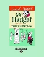 Mr Badger and the Difficult Duchess: Mr Badger Series (book 3)