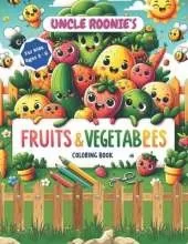 Uncle Roonie's Fruits and Vegetables Coloring Book: For Kids Ages 3-6, 35 Pictures of Fruits and Vegetables to Color, Single-Sided Pages, 8.5" W x 11" H White Paper and a Glossy Cover to Stimulate Your Child's Mind From The Very Beginning.