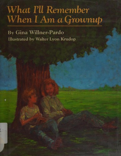 What I'LL Remember When I am a Grownup