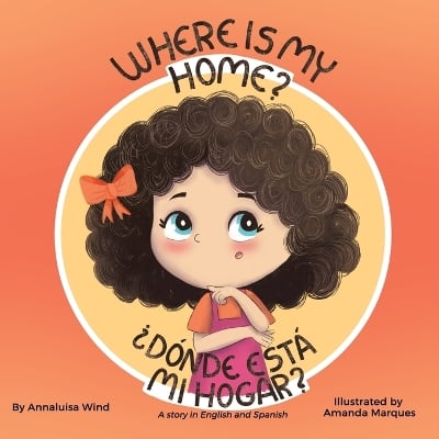 Where is my home? / Dónde está mi hogar?: A story in English and Spanish