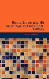 Bunny Brown and His Sister Sue at Camp Rest-A-While
