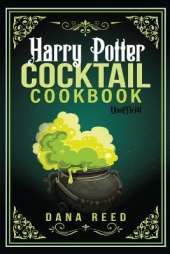 Harry Potter Cocktail Cookbook: Discover Amazing Drink Recipes Inspired by the wizarding world of Harry Potter (Unofficial).