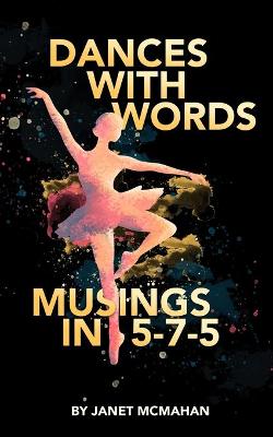 Dances with Words: Musings In 5-7-5