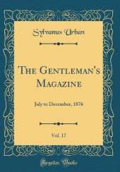 The Gentleman's Magazine, Vol. 17: July to December, 1876 (Classic Reprint)