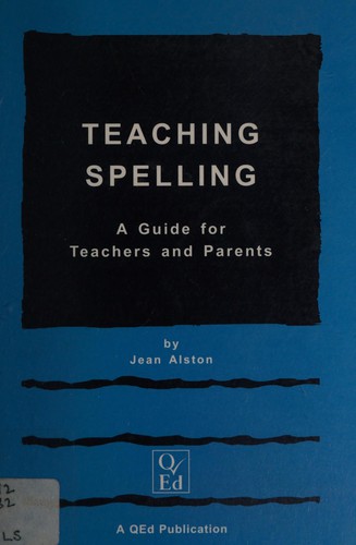 Teaching Spelling: A Guide for Teachers and Parents