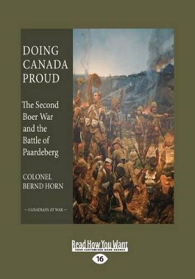 Doing Canada Proud: The Second Boer War and the Battle of Paardeberg