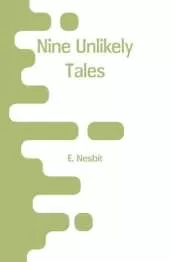 Nine Unlikely Tales