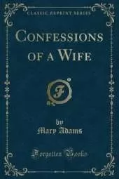 Confessions of a Wife (Classic Reprint)