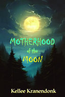 Motherhood of the Moon